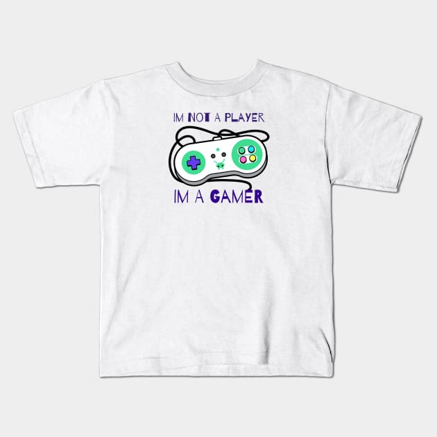 Im Not A Player Im A Gamer Kids T-Shirt by vcent